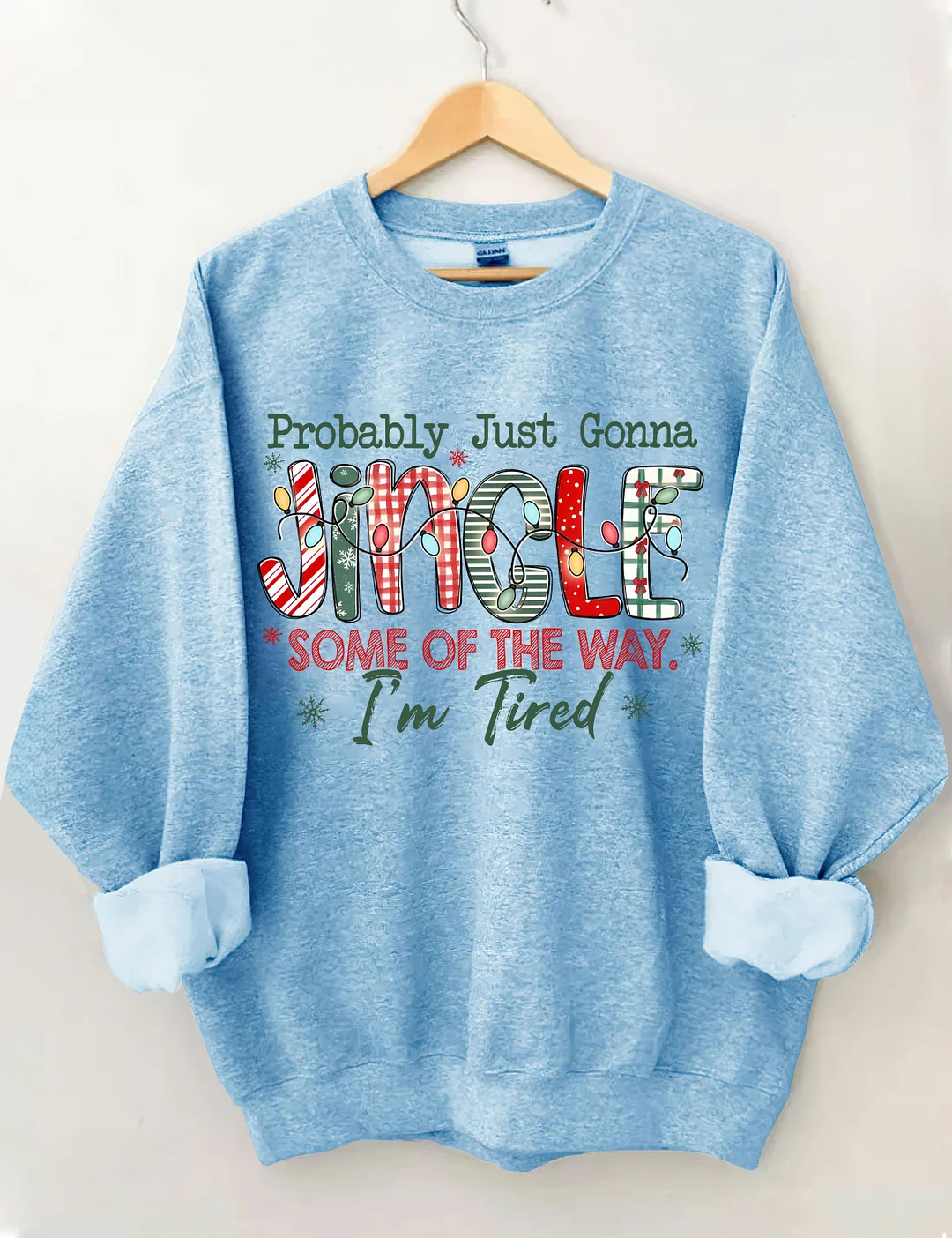 Probably Just Gonna Jingle Some Of The Way I'm Tired Christmas Sweatshirt