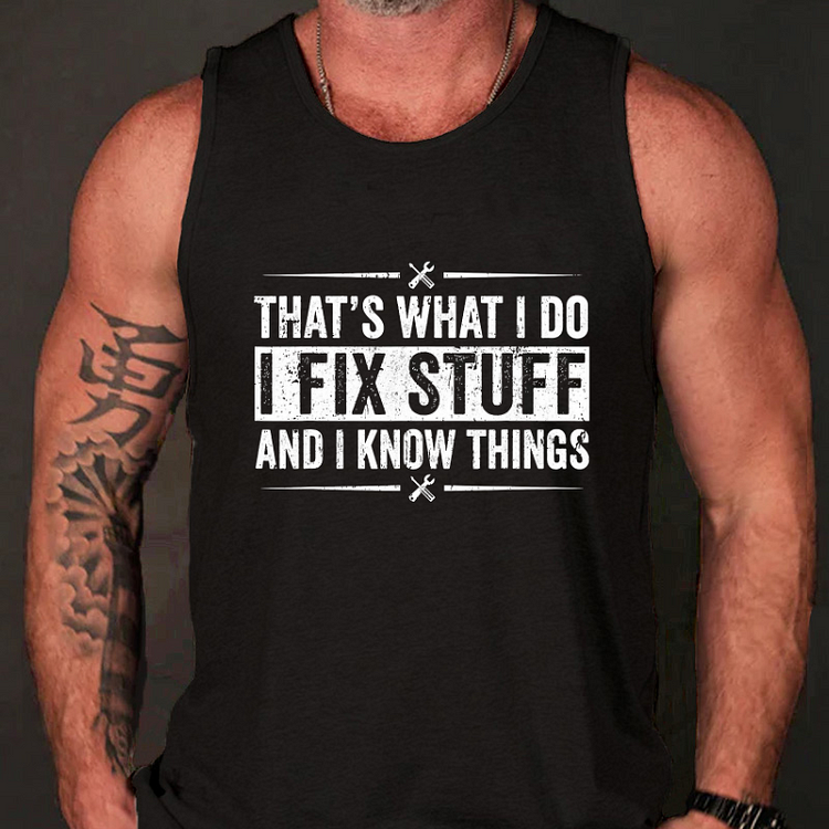 That's What I do I Fix Stuff  For Man Tank Top