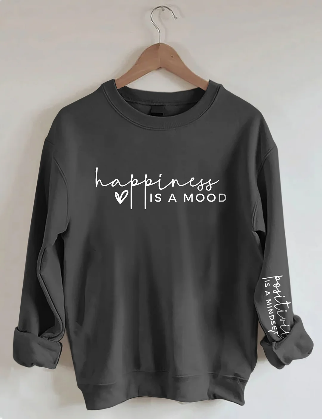 Happiness is a Mood Positivity is a Mindset Sweatshirt
