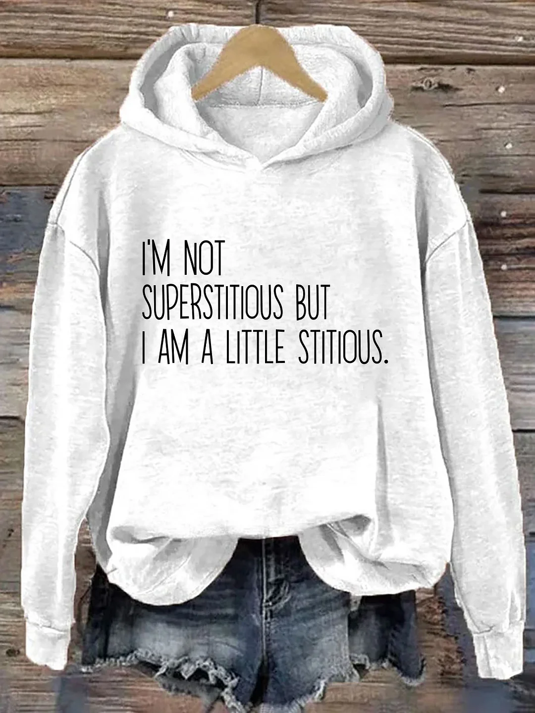 I&rsquo;m Not Superstitious But I Am A Little Stitious Hoodie
