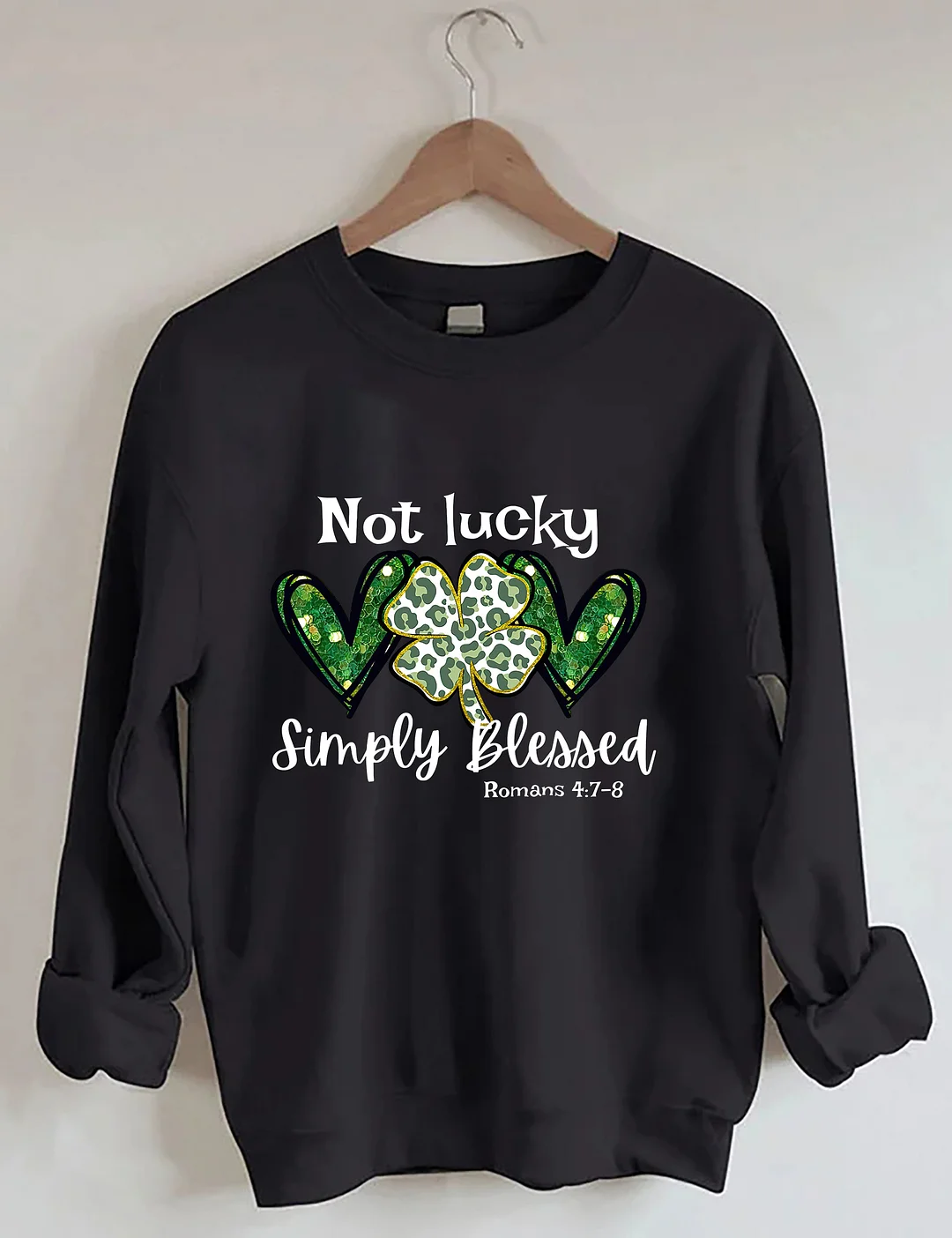 Not Lucky Just Blessed St Patrick&rsquo;s Day Sweatshirt 