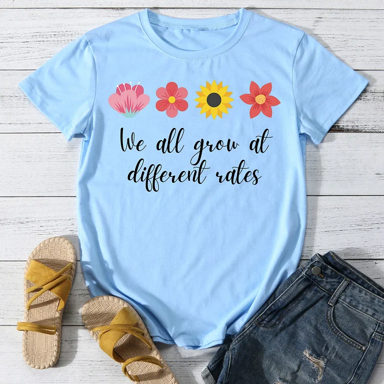 We all grow at different rates T-shirt Tee -013520