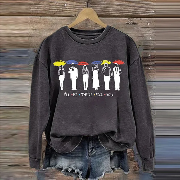 VChics " I'll Be There For You" Casual Long Sleeve Sweatshirt