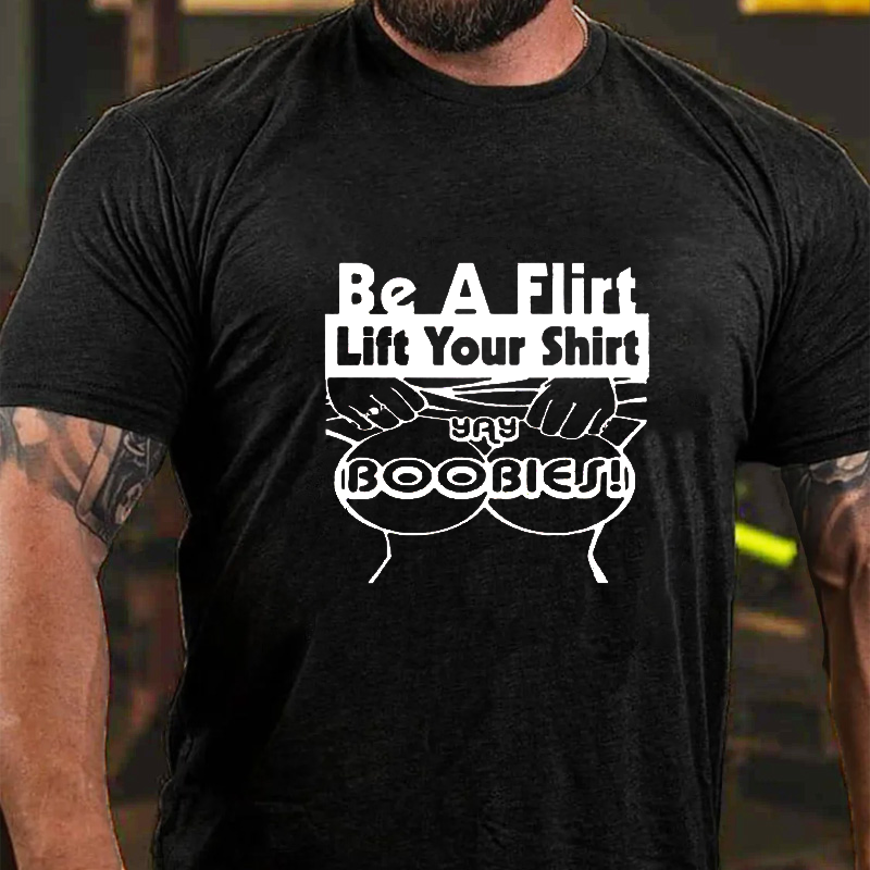 Be A Flirt Lift Your Shirt Yay Boobies T-shirt ctolen