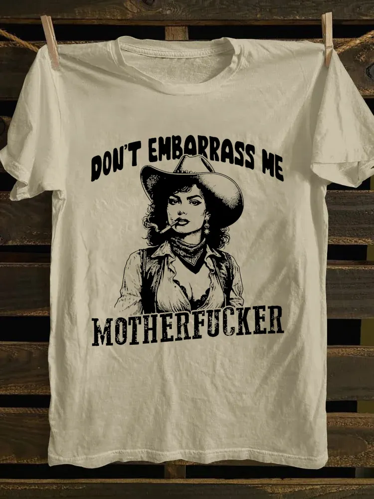 Don't Embarrass Me T-Shirt