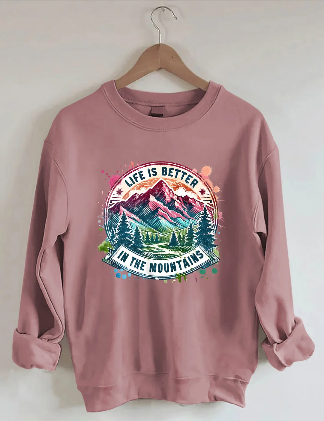 Life Is Better By The Mountains Sweatshirt