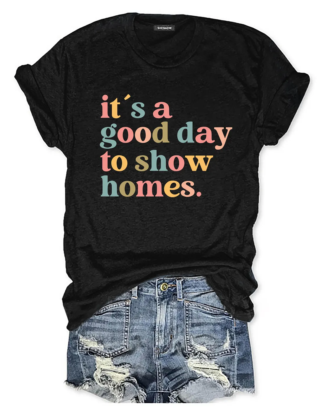 It's A Good Day To Show Homes Realtor T-shirt