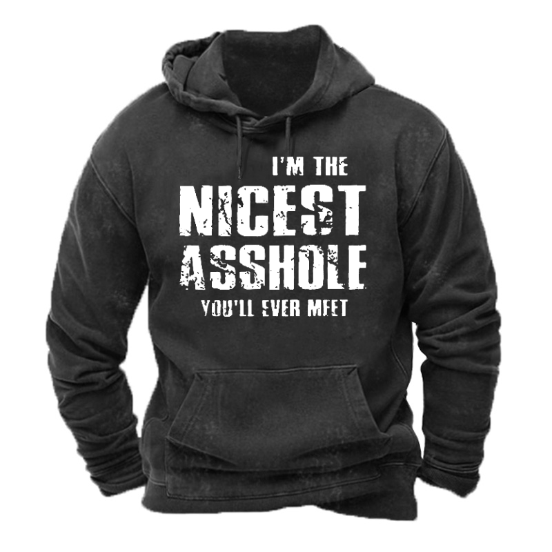 I'm The Nicest Asshole You'll Ever Meet Hoodie