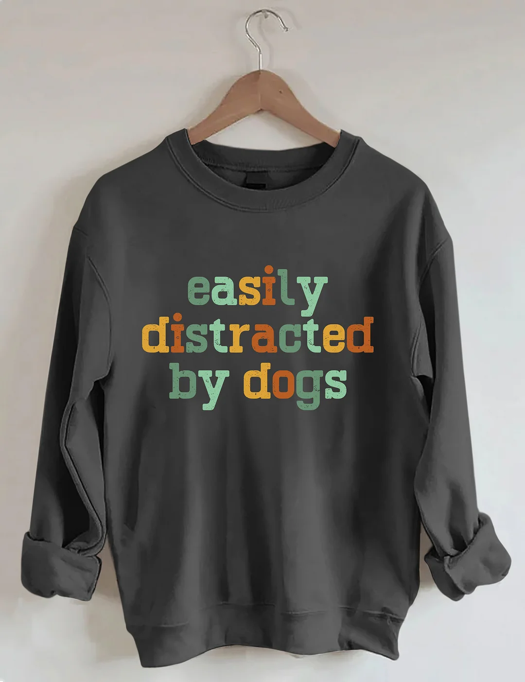 Easily Distracted By Dogs Sweatshirt