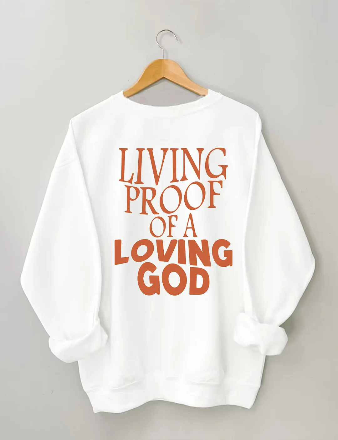 Living Proof Of A Loving God Sweatshirt