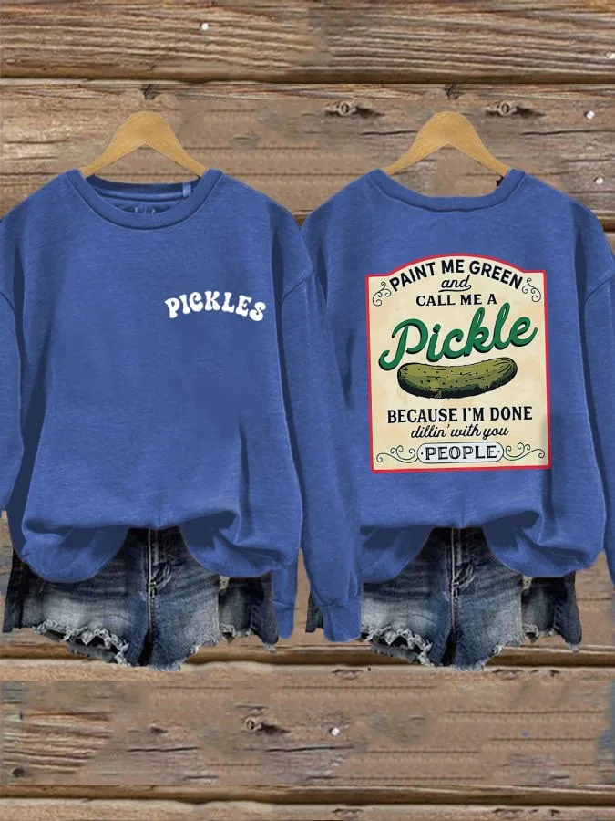 Paint Me Green and Call Me a Pickle Sweatshirt