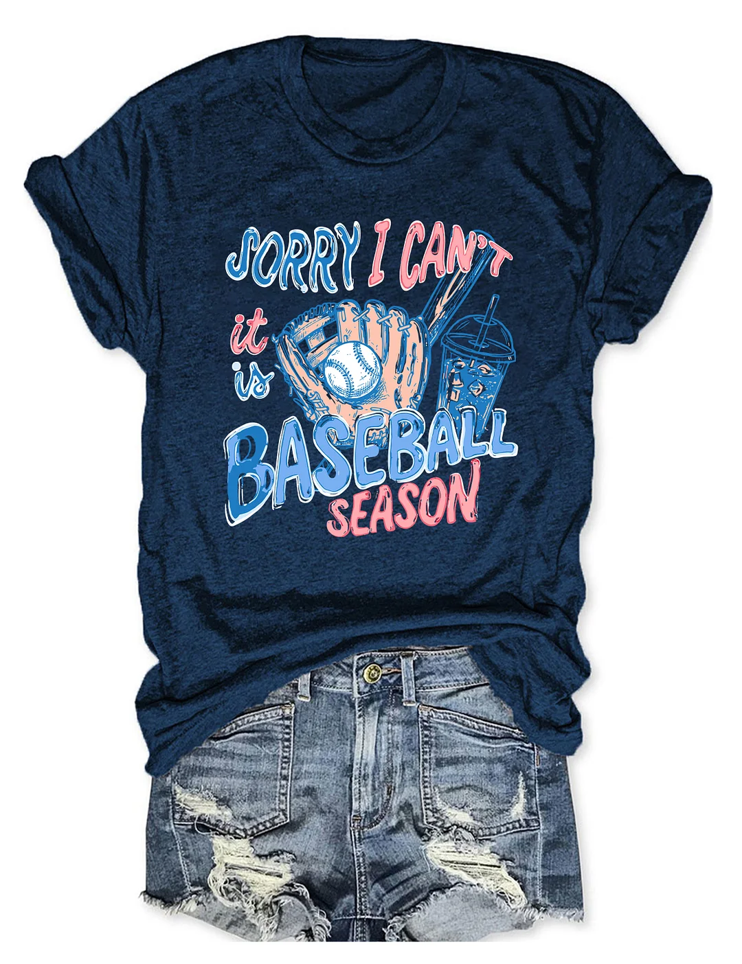 Sorry I Can't It Is Baseball Season T-shirt
