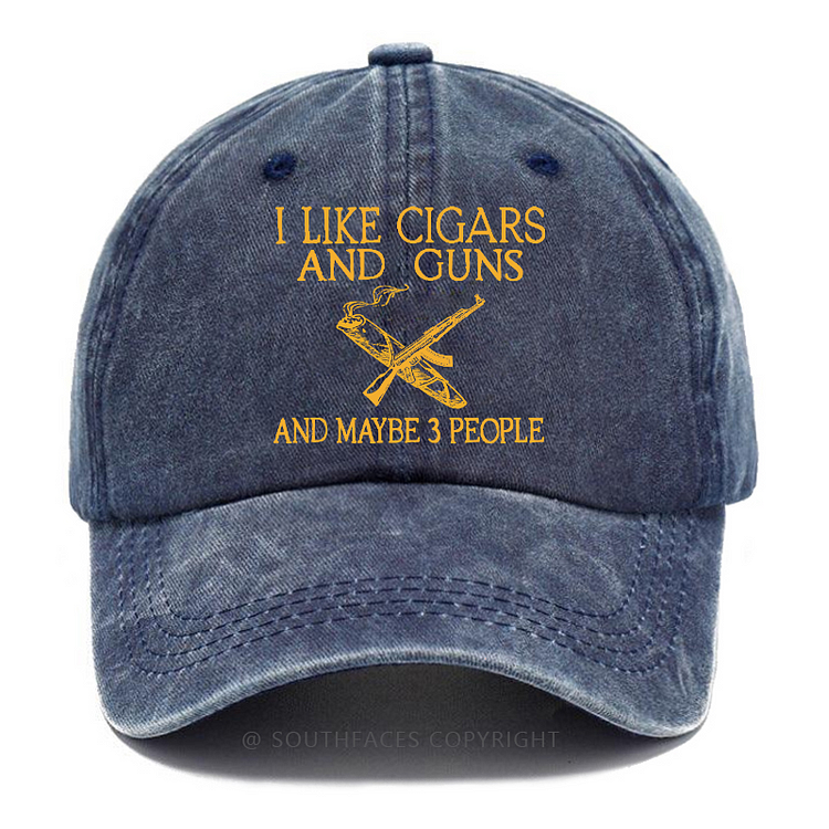 I Like Cigars And Guns And Maybe 3 People Funny Custom Hat