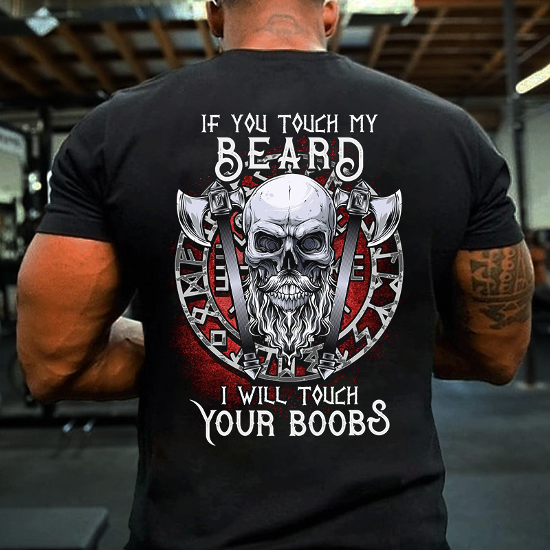 If You Touch My Beard I Will Touch Your Boobs T-shirt ctolen