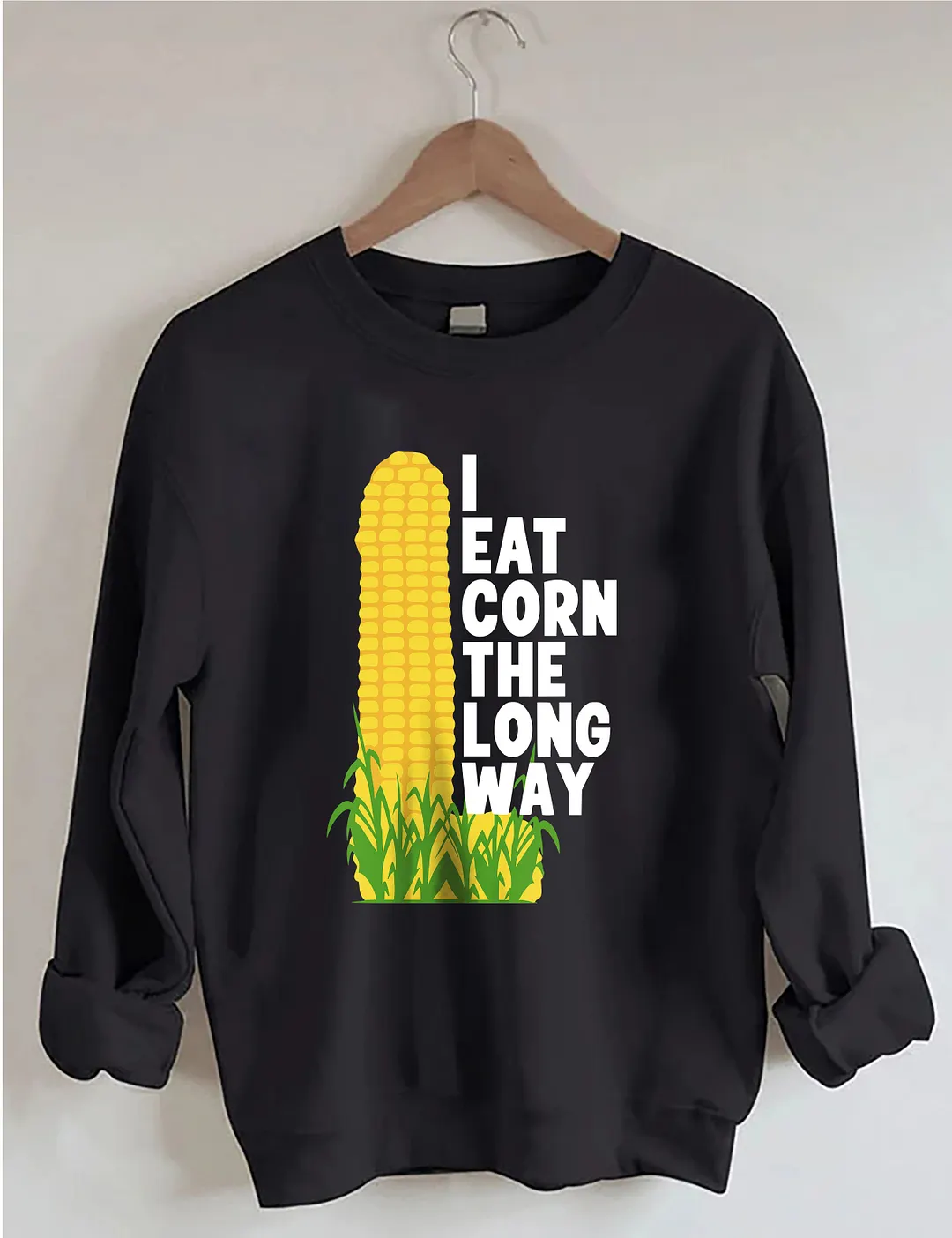I Eat Corn The Long Way Sweatshirt