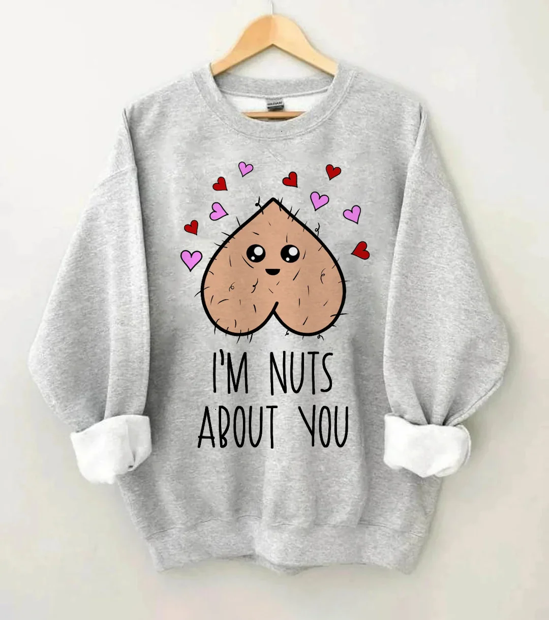 I'm Nuts About You Valentines Day Sweatshirt