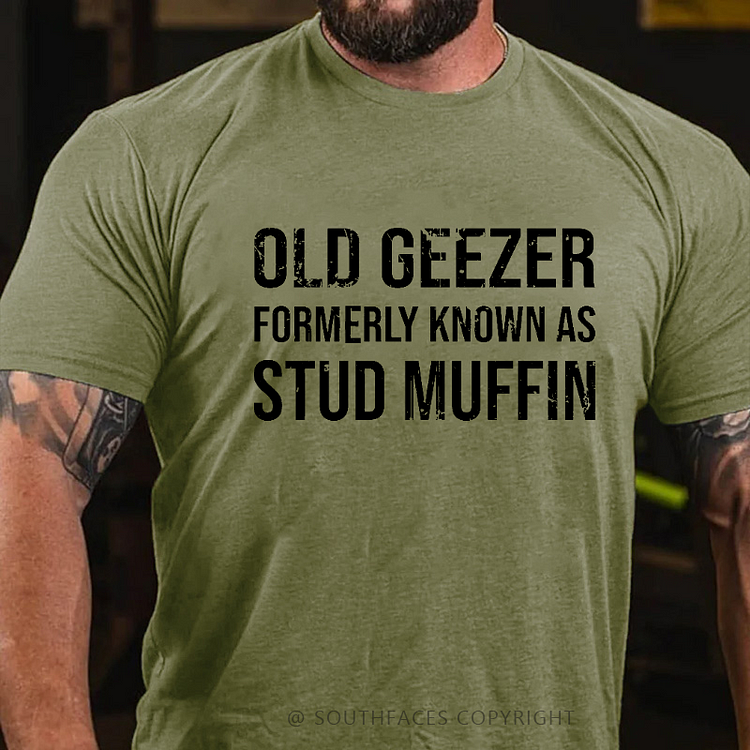 Old Geezer Formerly Known As Stud Muffin T-shirt