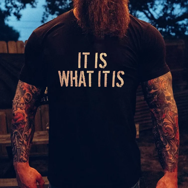 It Is What It Is T-shirt