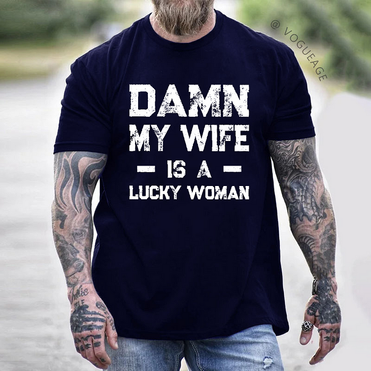Damn My Wife Is A Lucky Woman Funny Husband Gift T-shirt