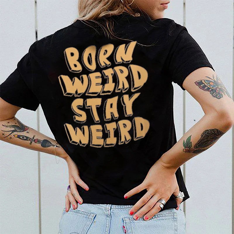 Born Weird Stay Weird Letters Printing Women's T-shirt -  