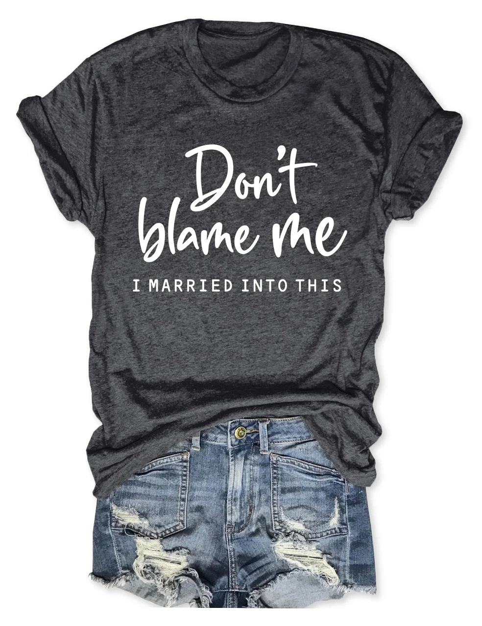 Don't Blame Me I Married Into This T-Shirt