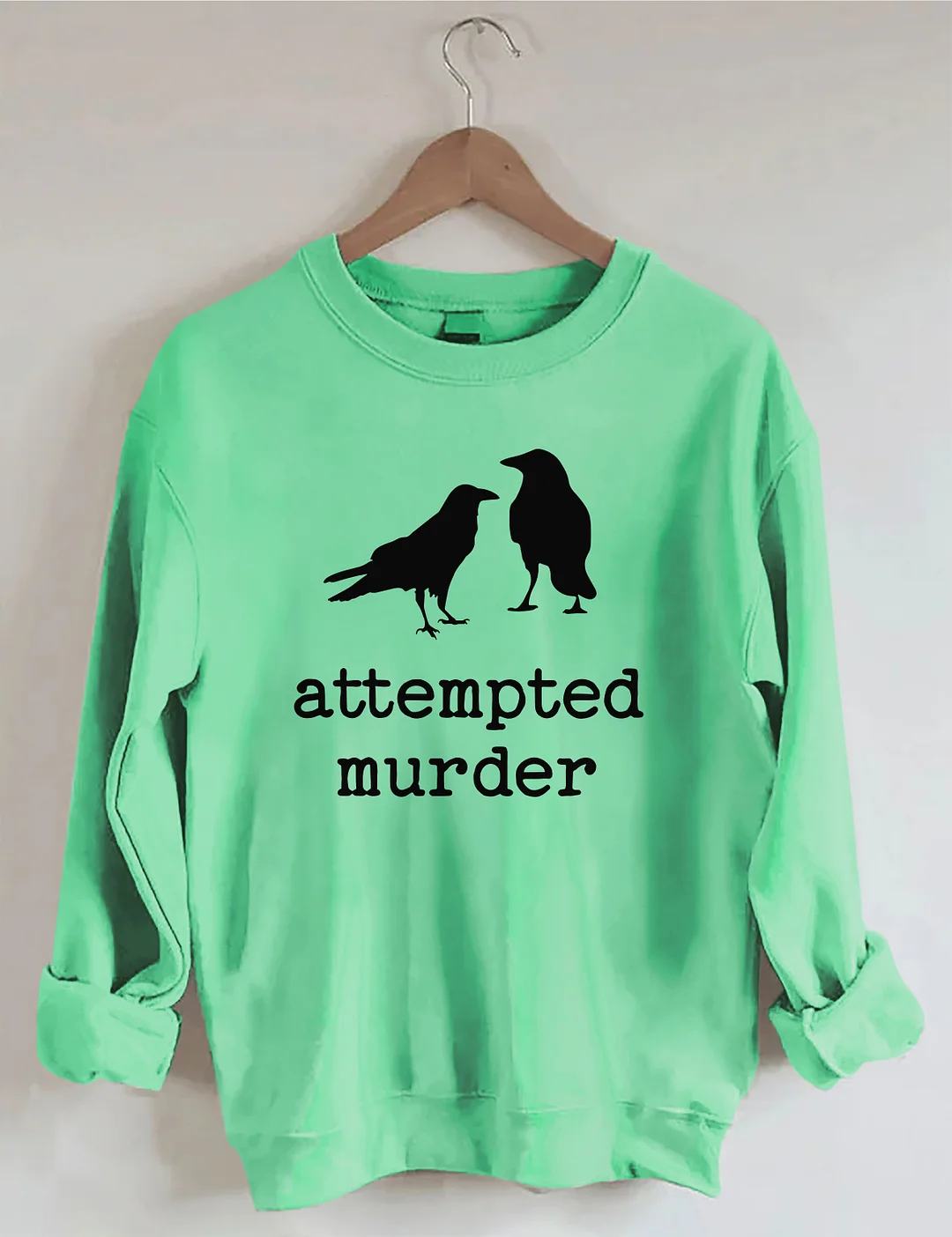 Attempted Murder Sweatshirt