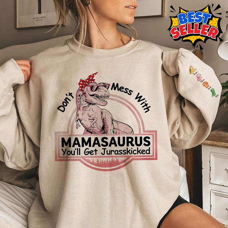 Don't Mess With Mamasaurus- Custom T-Shirt/Sweatshirt/Hoodie For Mom