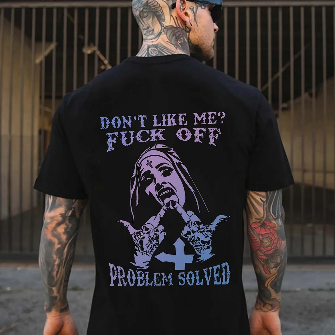 Don't Like Me? Fuck Off Problem Solved Printed Men's T-shirt -  