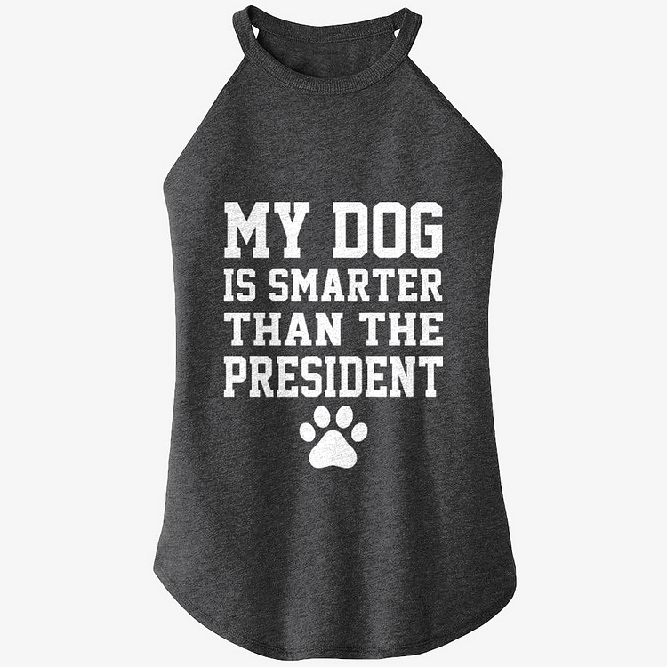 My Dog Is Smarter Than The President, Dog Rocker Tank Top