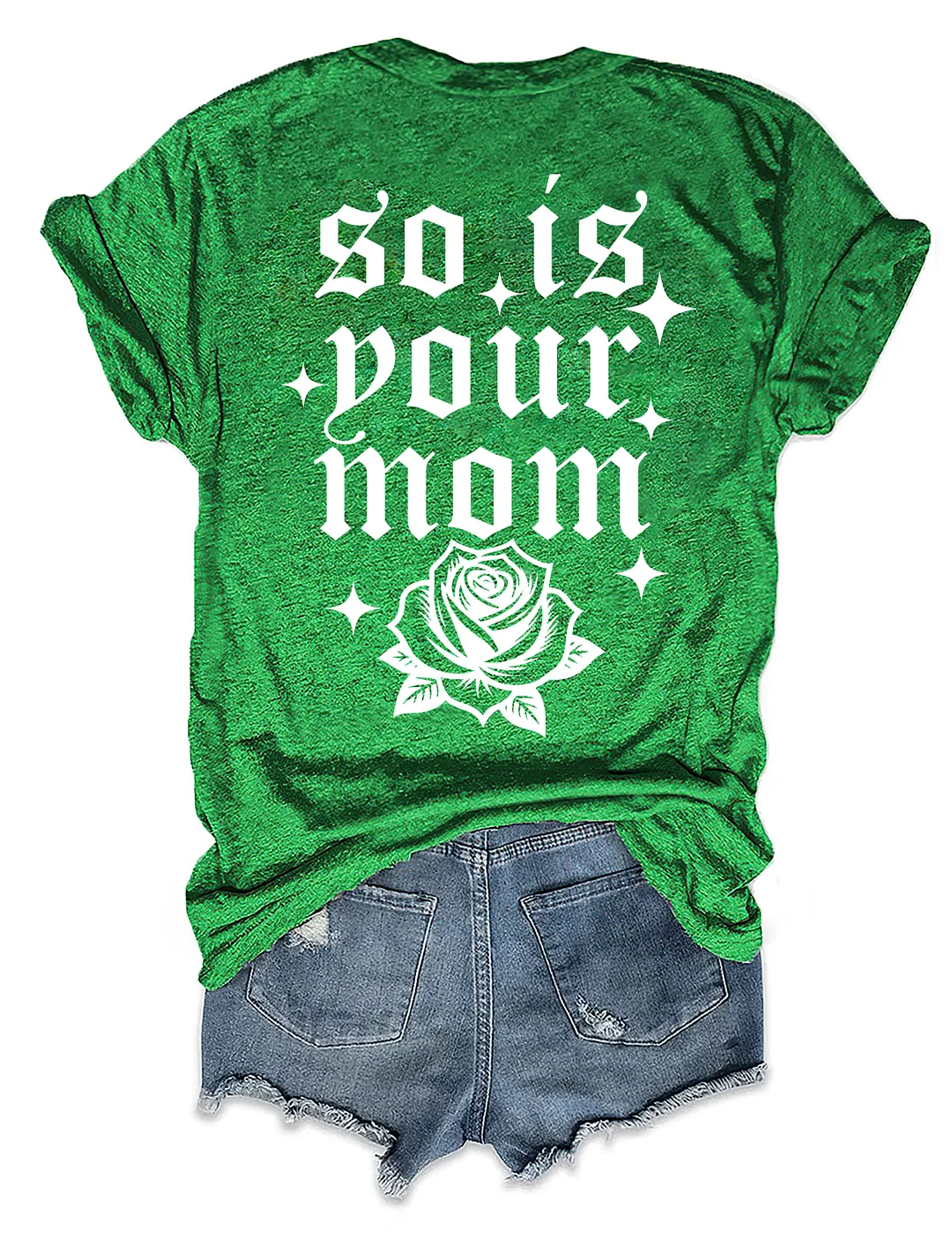 So Is Your Mom T-shirt
