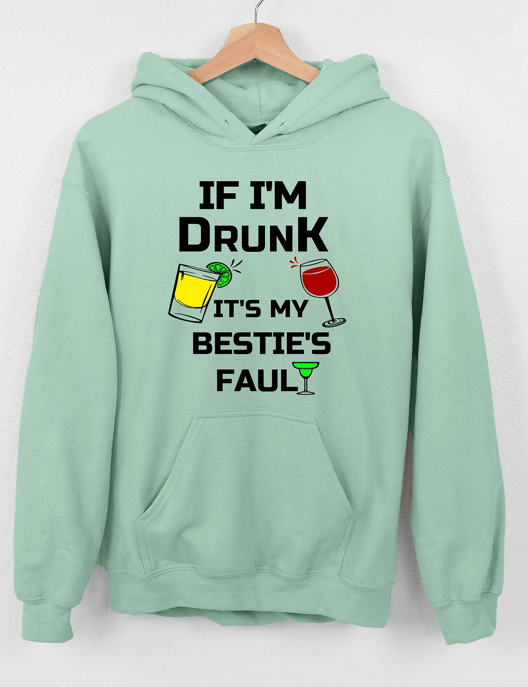 If I'm Drunk It's My Bestie's Fault Hoodie