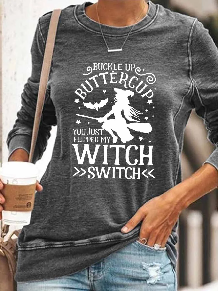 Buckle Up Buttercup You Just Flipped My Witch Switch Halloween Sweatshirt