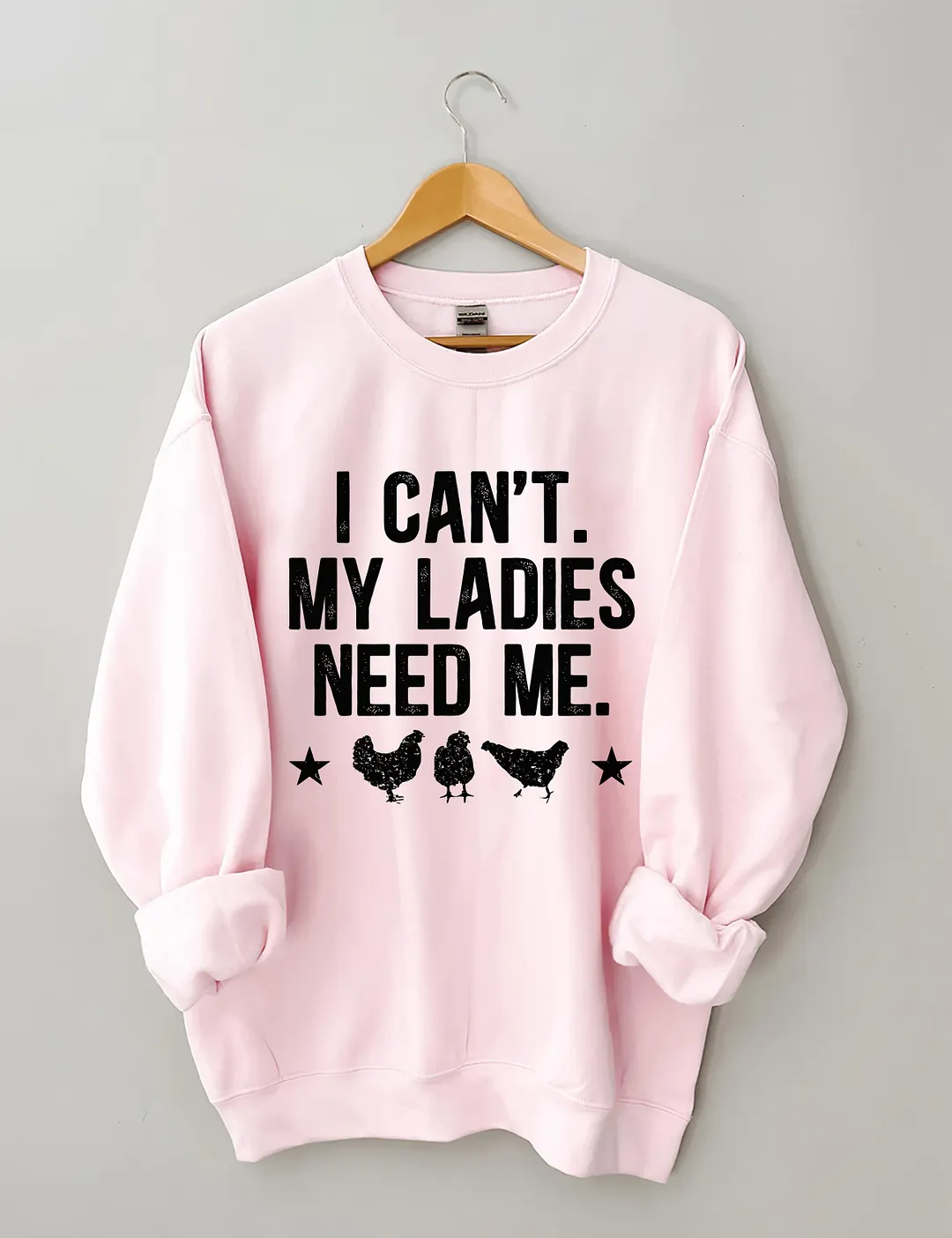 I Can't My Ladies Need Me Sweatshirt