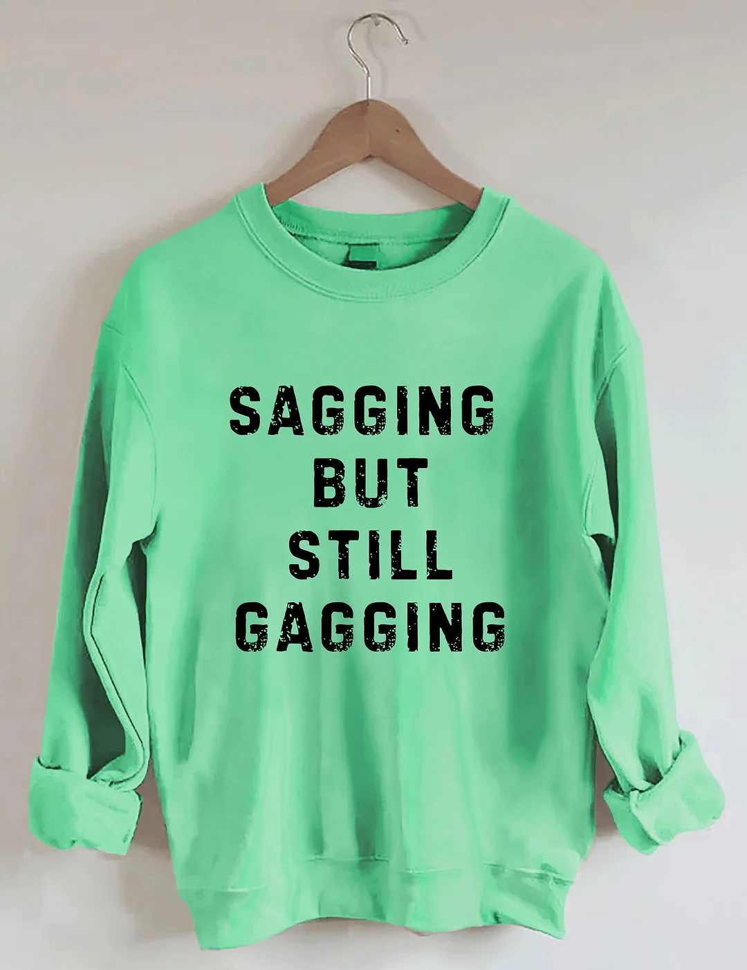 Sagging But Still Gagging Sweatshirt