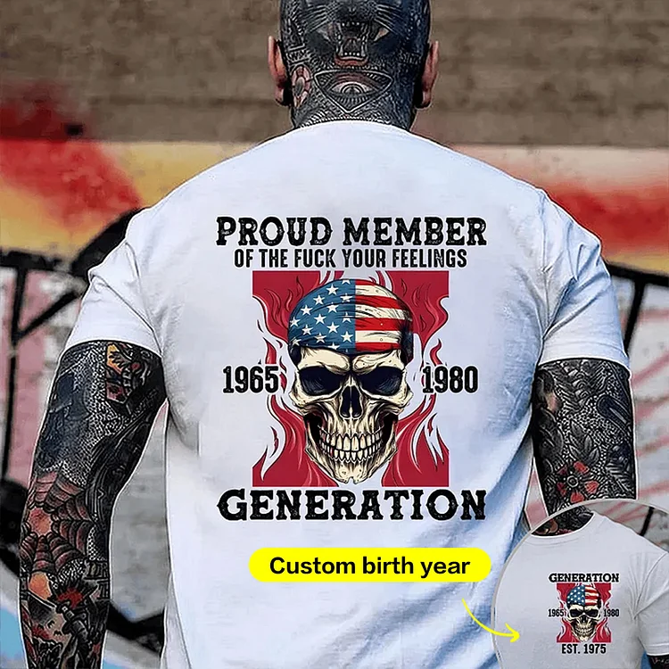Proud Member Of The Fuck You Feelings T-shirt, Gen X Custom Year Of Birth T shirt, Cotton Tee Shirt