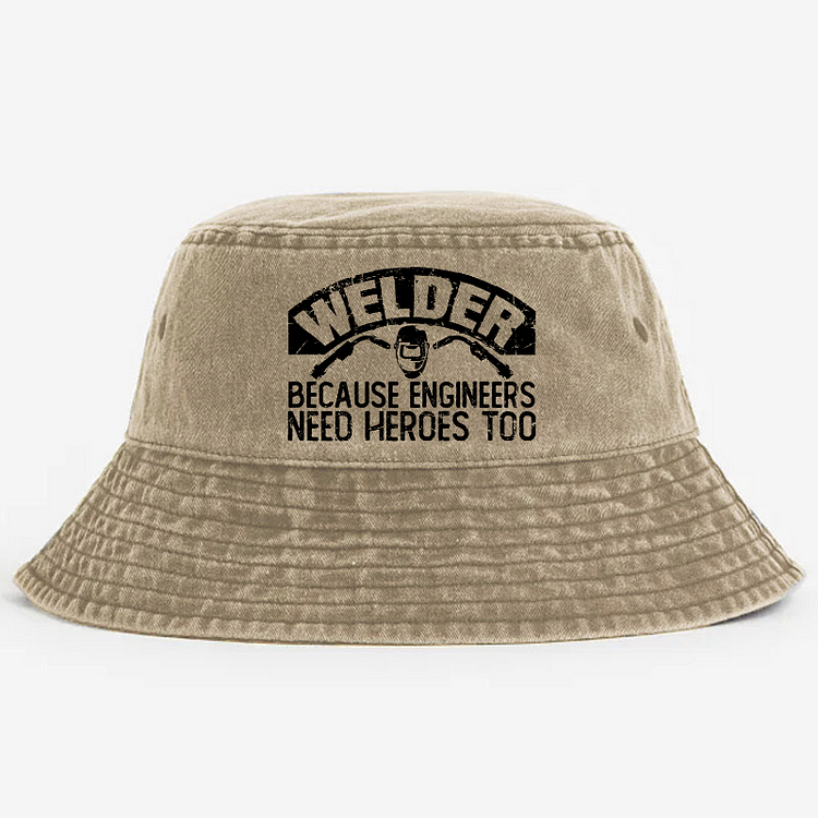 Welder Because Engineers Need Heros Too Bucket Hat