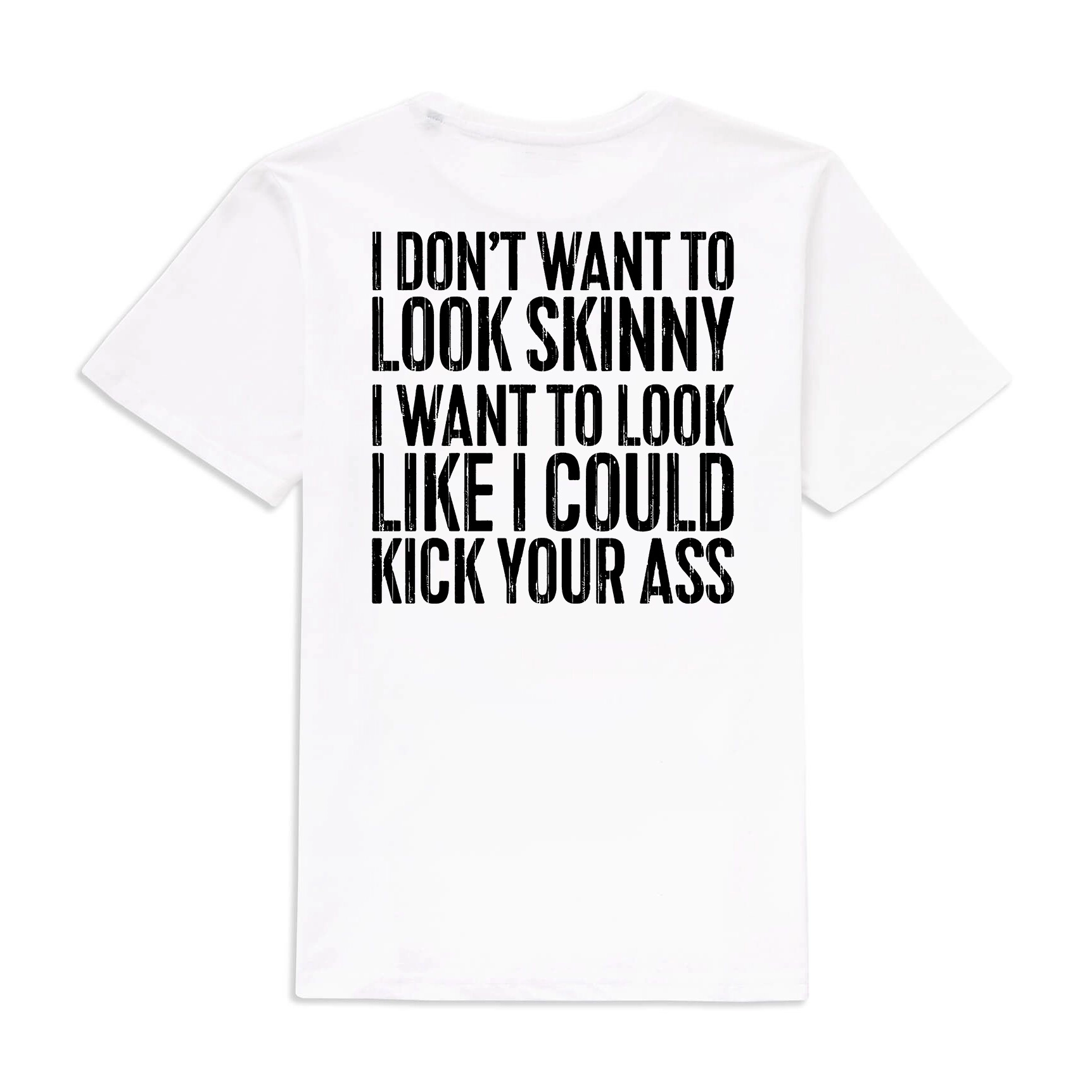 I Don't Want To Look Skinny Printed Women's T-shirt