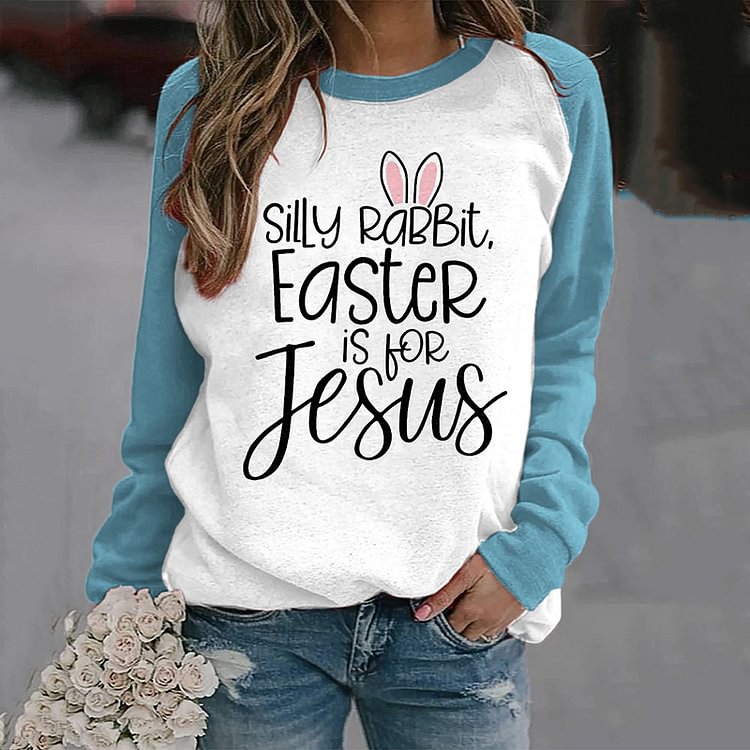 VChics Silly Rabbit Easter If For Jesus Print Sweatshirt
