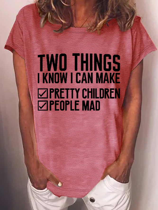 Women's Funny Word Two Things I Know I Can Make Casual Text Letters Crew Neck T-Shirt