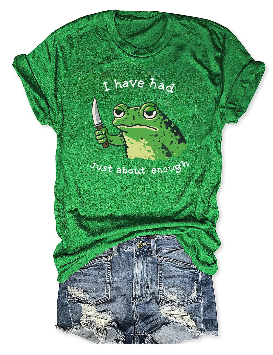 I Have Had Just About Enough Funny Frog T-shirt