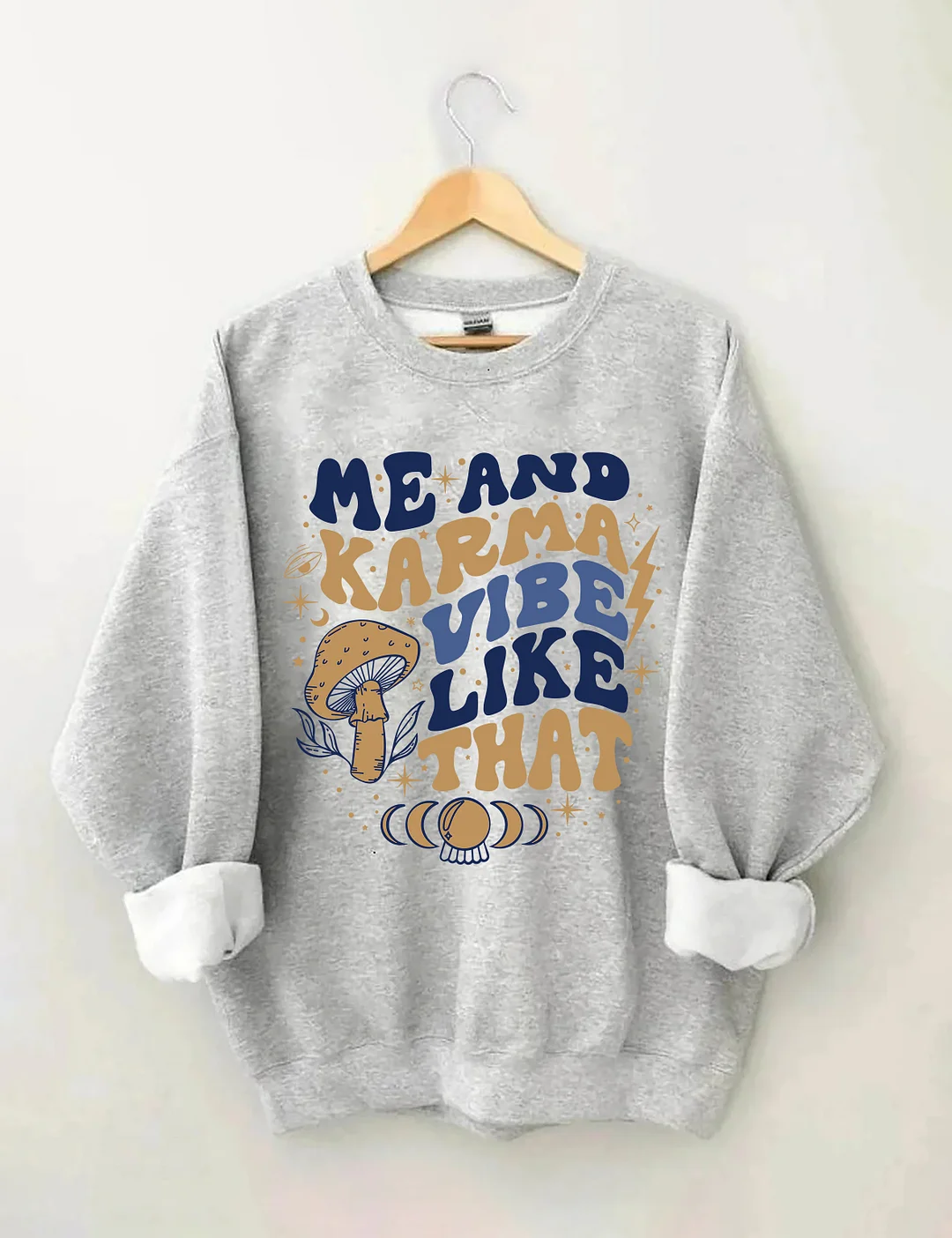 Me and Karma Vibe like that Sweatshirt