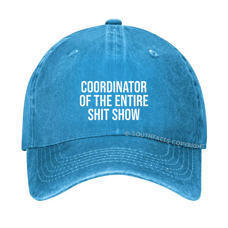 COORDINATOR OF THE ENTIRE SHIT SHOW Hat