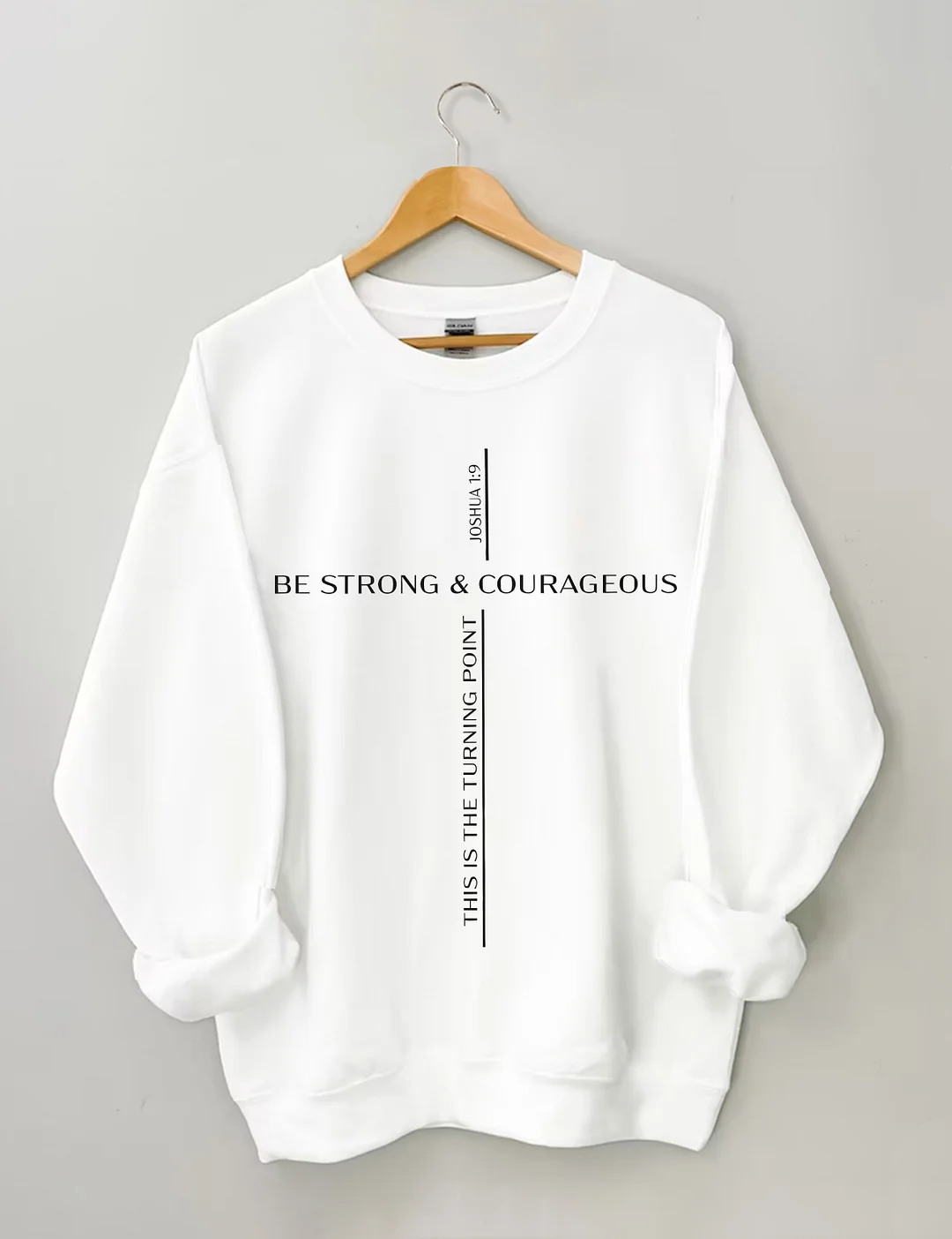 Be Strong And Courageous Sweatshirt