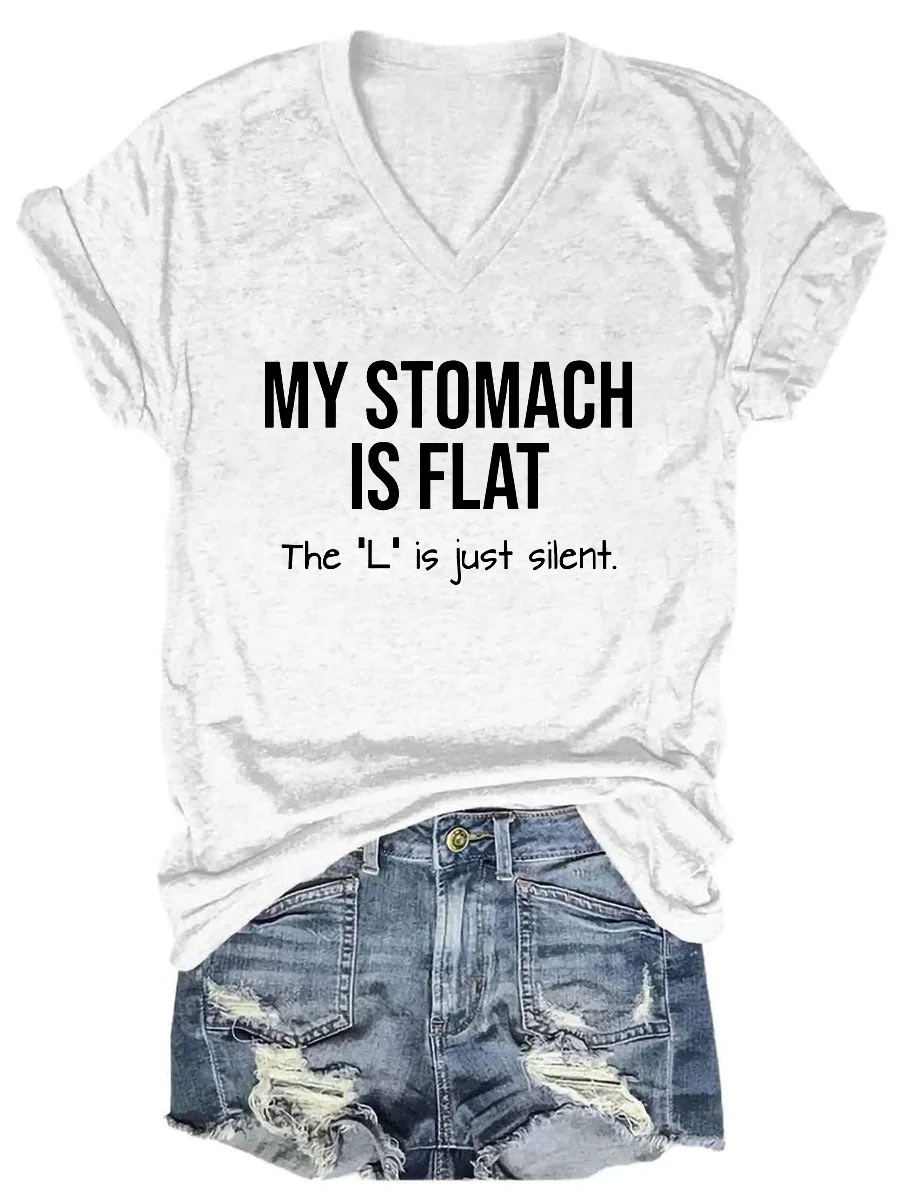 My Stomach Is Flat The L Is Just Silent V-neck T-shirt