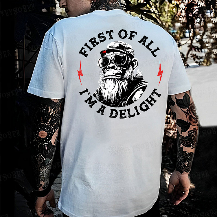 First Of All I'm A Delight Funny Sarcastic Monkey T-shirt