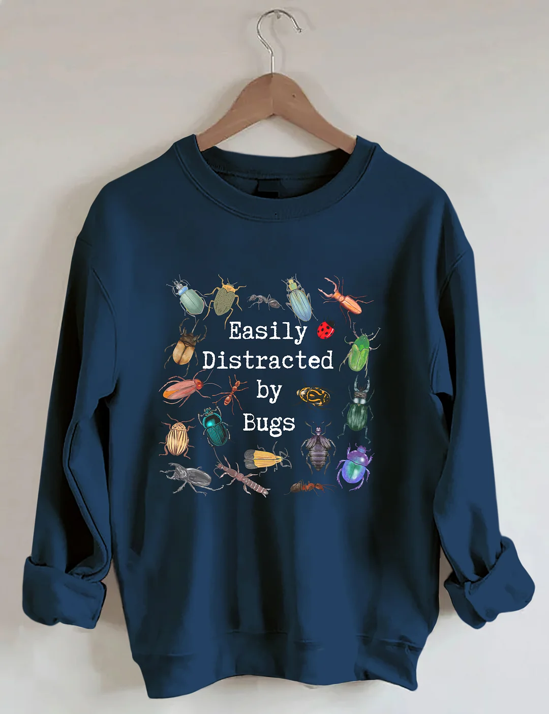  Easily Distracted By Bugs Sweatshirt