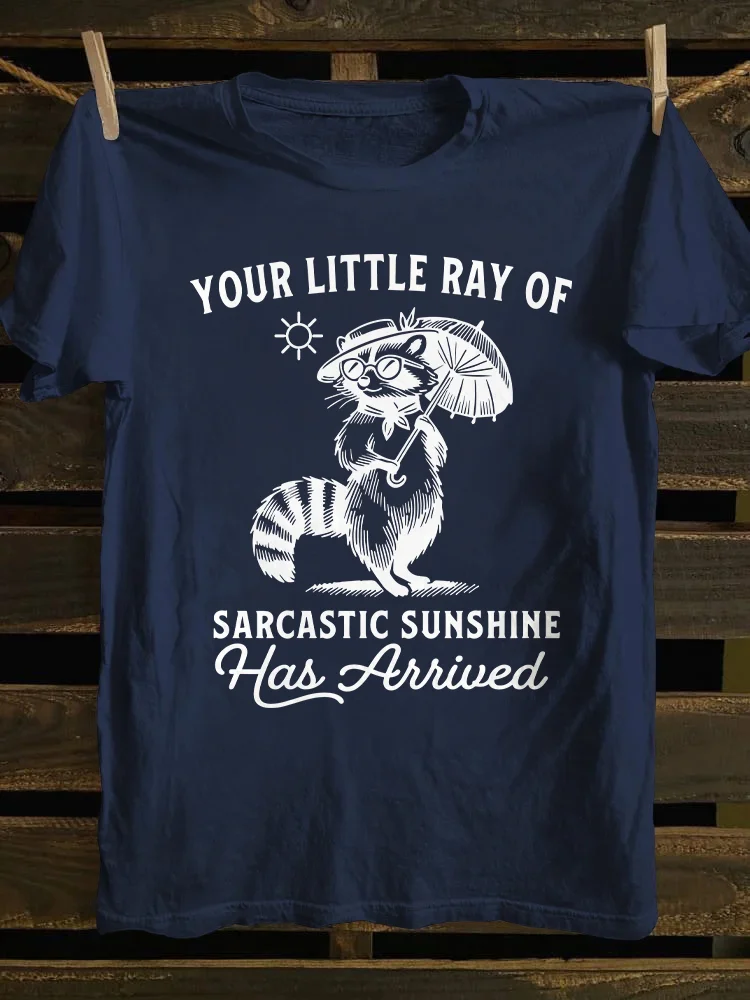 Your Little Ray Of Sarcastic Sunshine Has Arrived T-Shirt