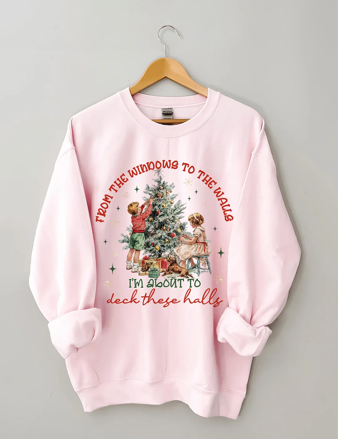 From The Windows To The Walls I'm About To Deck These Halls Sweatshirt