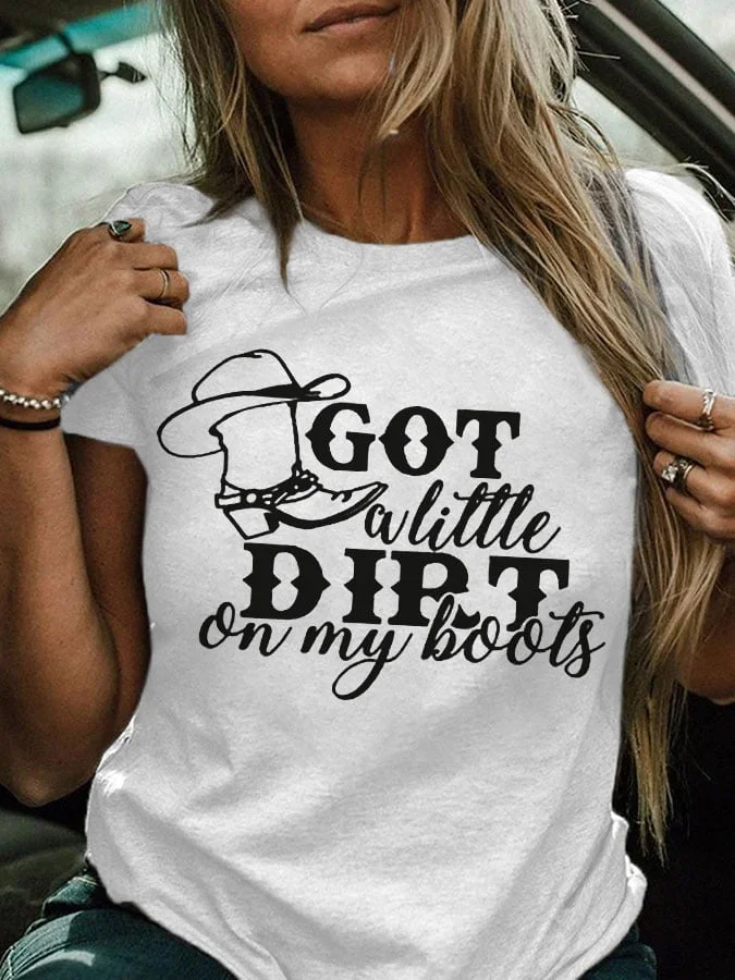 Women's Got a Little Dirt on My Boots Print T-Shirt socialshop