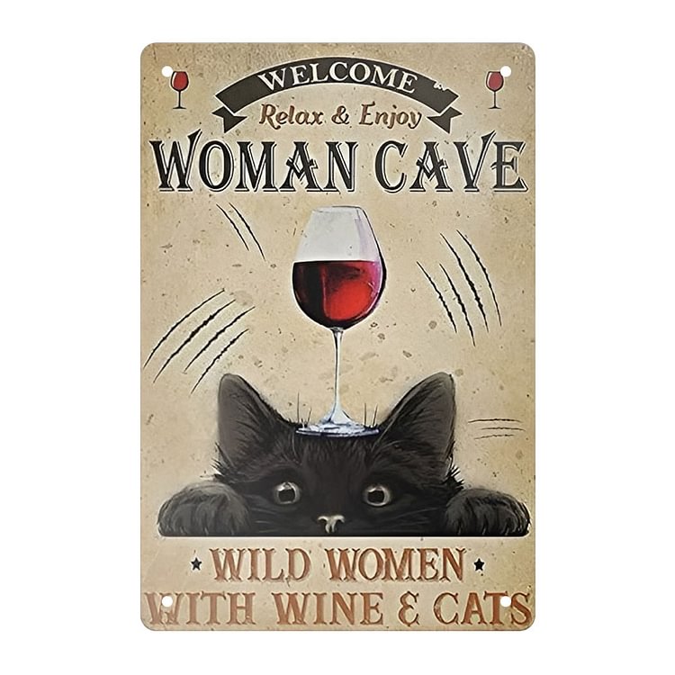 Cat - Woman Cave Wild Women With Wines & Cats Vintage Tin Signs/Wooden Signs - 7.9x11.8in & 11.8x15.7in